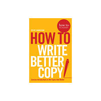 Pan Macmillan How To Write Better Copy (häftad, eng)