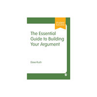 Sage Publications Ltd The Essential Guide to Building Your Argument (häftad, eng)