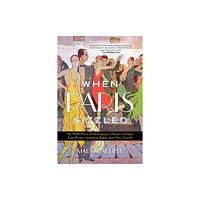 Bloomsbury Publishing PLC When Paris Sizzled (häftad, eng)