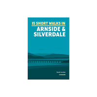 Cicerone Press 15 Short Walks in Arnside and Silverdale (häftad, eng)
