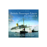 The History Press Ltd British Passenger Liners in Colour (inbunden, eng)
