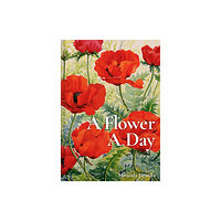 Batsford A Flower A Day (inbunden, eng)