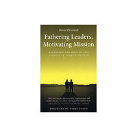 Authentic Media Fathering Leaders, Motivating Mission: Restoring the Role of the Apostle in Today's Church (häftad, eng)