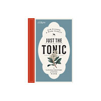 Royal Botanic Gardens Just the Tonic (inbunden, eng)