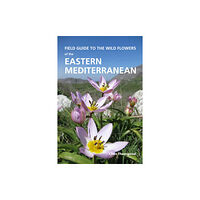 Royal Botanic Gardens Field Guide to the Wild Flowers of the Eastern Mediterranean (häftad, eng)
