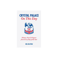 Pitch Publishing Ltd Crystal Palace On This Day (inbunden, eng)