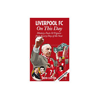 Pitch Publishing Ltd Liverpool FC On This Day (inbunden, eng)