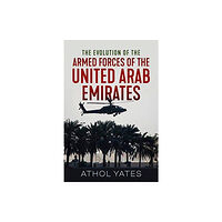 Helion & Company The Evolution of the Armed Forces of the United Arab Emirates (häftad, eng)