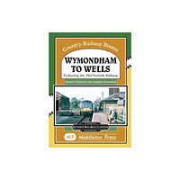Middleton Press Wymondham To Wells. (inbunden, eng)