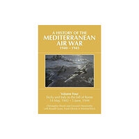 Grub Street Publishing A A HISTORY OF THE MEDITERRANEAN AIR WAR, 1940–1945 (inbunden, eng)