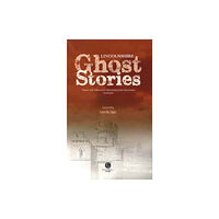 Bradwell Books Lincolnshire Ghost Stories (häftad, eng)