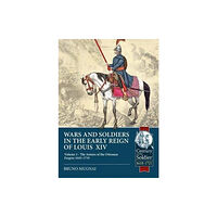 Helion & Company Wars and Soldiers in the Early Reign of Louis XIV (häftad, eng)