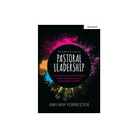 Hachette Learning The Complete Guide to Pastoral Leadership: A compendium of essential knowledge, research and experience for all pastoral...