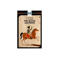 Macat International Limited An Analysis of C.L.R. James's The Black Jacobins (häftad, eng)