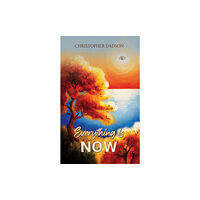 Austin Macauley Publishers Everything Is Now (inbunden, eng)