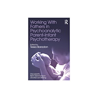 Taylor & francis ltd Working With Fathers in Psychoanalytic Parent-Infant Psychotherapy (häftad, eng)