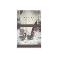 Crossway Books Not by Sight (häftad, eng)
