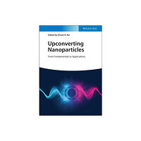 Wiley-VCH Verlag GmbH Upconverting Nanoparticles (inbunden, eng)