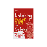 HarperCollins Publishers Unlocking Mandarin Chinese with Paul Noble (häftad, eng)