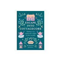 HarperCollins Publishers Escape Into Cottagecore (inbunden, eng)