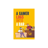 HarperCollins Publishers A Gamer Logs into a Bar… (inbunden, eng)