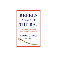 HarperCollins Publishers Rebels Against the Raj (inbunden, eng)