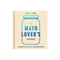 HarperCollins Publishers The Mayo Lover’s Cookbook (inbunden, eng)