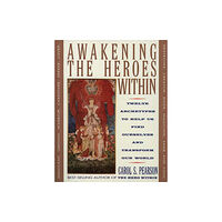 Harpercollins publishers inc Awakening the Heroes Within: Twelve Archetypes to Help Us Find Ourselves and Transform Our World (häftad, eng)