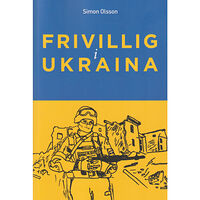 Simon Olsson Frivillig i Ukraina (häftad)