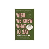 John Murray Press Wish We Knew What to Say (inbunden, eng)