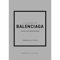 Emmanuelle Dirix Lilla boken om Balenciaga : historien om det ikoniska modehuset (inbunden)