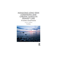 Taylor & francis ltd Managing Long-term Conditions and Chronic Illness in Primary Care (häftad, eng)