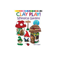 Dover publications inc. Clay Play! Whimsical Gardens (häftad, eng)