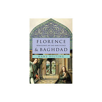 Harvard university press Florence and Baghdad (inbunden, eng)