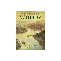 The History Press Ltd A History of Whitby (häftad, eng)