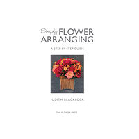The Flower Press Ltd SIMPLY FLOWER ARRANGING (inbunden, eng)