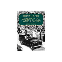 Amberley Publishing Royal and Ceremonial Land Rovers (häftad, eng)
