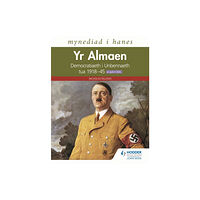 Hachette Learning Mynediad i Hanes: Yr Almaen: Democratiaeth i Unbennaeth tua 1918–45 ar gyfer CBAC (Access to History: Germany: Democracy...