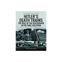 Pen & Sword Books Ltd Hitler's Death Trains: The Role of the Reichsbahn in the Final Solution (häftad, eng)