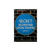 Amberley Publishing Secret Richmond upon Thames (häftad, eng)