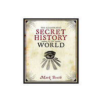 Overlook Press The Illustrated Secret History of the World (inbunden, eng)