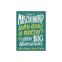 Hachette Children's Group What is Masculinity? Why Does it Matter? And Other Big Questions (inbunden, eng)