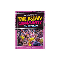 Hachette Children's Group The History Of The Asian Community In Britain (häftad, eng)