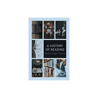 Reaktion Books A History of Reading (häftad, eng)