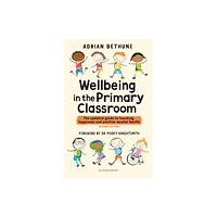 Bloomsbury Publishing PLC Wellbeing in the Primary Classroom (häftad, eng)