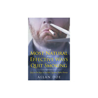 Speedy Publishing LLC The Most Natural and Effective Ways to Quit Smoking (häftad, eng)