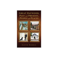 Austin Macauley Publishers Great Haywood, Past and Present, People and Places (häftad, eng)