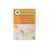 Taylor & francis ltd Building Positive Relationships in the Early Years (häftad, eng)