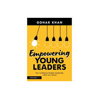 Taylor & francis ltd Empowering Young Leaders: How your Culture and Ethos can Enhance Student Leadership within your School (häftad, eng)