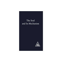 Lucis Press Ltd The Soul and its Mechanism (häftad, eng)
